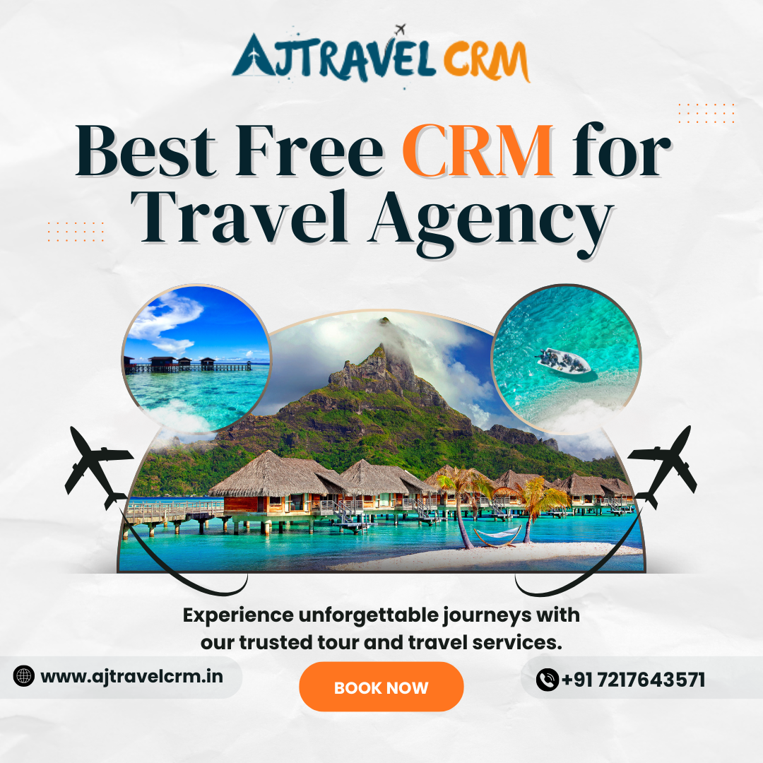 Best Free CRM for Travel Agency: Why AJ Travel CRM is the Smart Choice for Travel Businesses